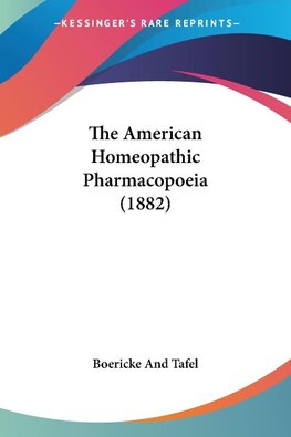 The American Homeopathic Pharmacopoeia (1882)