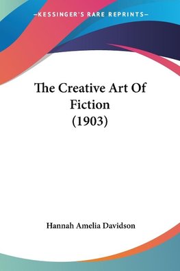 The Creative Art Of Fiction (1903)