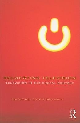 Gripsrud, J: Relocating Television