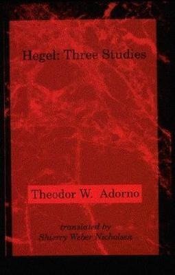 Adorno, T: Hegel - Three Studies