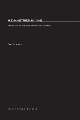 Horwich, P: Asymmetries in Time - Problems in the Philosophy