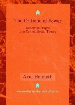 Honneth, A: Critique of Power - Reflective Stages in a Criti