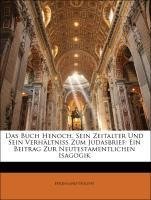 Das Buch Henoch, Sein Zeitalter Und Sein Verhältniss Zum Judasbrief: Ein Beitrag Zur Neutestamentlichen Isagogik