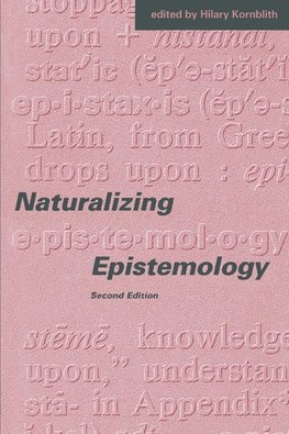 Naturalizing Epistemology, second edition