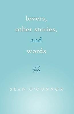 Lovers, Other Stories, and Words