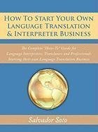 How To Start Your Own Language Translation & Interpreter Business