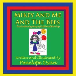 Mikey And Me And The Bees, The Continuing Story Of A Girl And Her Dog