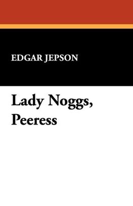 Lady Noggs, Peeress