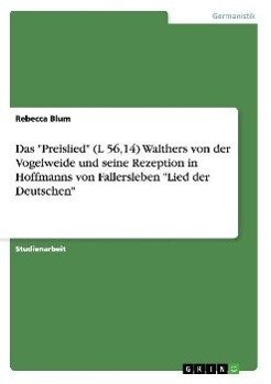 Das "Preislied" (L 56,14) Walthers von der Vogelweide und seine Rezeption in Hoffmanns von Fallersleben "Lied der Deutschen"