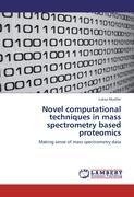 Novel computational techniques in mass spectrometry based proteomics