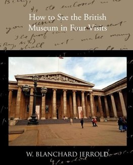 How to See the British Museum in Four Visits