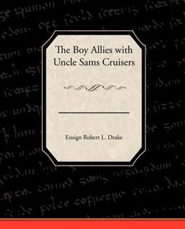 The Boy Allies with Uncle Sams Cruisers