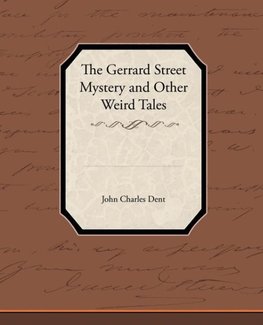 The Gerrard Street Mystery and Other Weird Tales