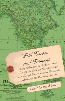 With Carson and Fremont - Being Adventures in the Years 1842-'43-'44