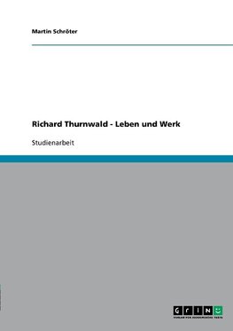 Richard Thurnwald - Leben und Werk