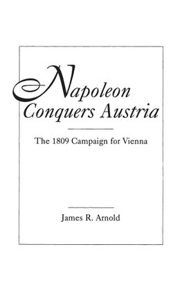 Napoleon Conquers Austria