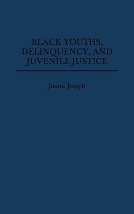 Black Youths, Delinquency, and Juvenile Justice