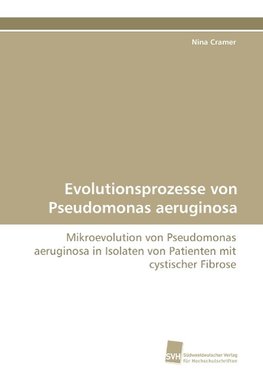 Evolutionsprozesse von Pseudomonas aeruginosa