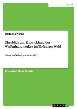 Überblick zur Entwicklung des Waffenhandwerkes im Thüringer Wald