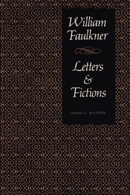 William Faulkner, Letters & Fictions