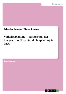 Verkehrsplanung -  das Beispiel der integrierten Gesamtverkehrsplanung in NRW