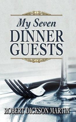 My Seven Dinner Guests