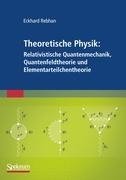 Theoretische Physik: Relativistische Quantenmechanik, Quantenfeldtheorie und Elementarteilchentheorie