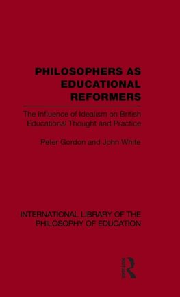 Gordon, P: Philosophers as Educational Reformers (Internatio