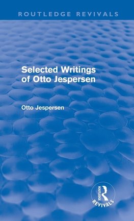 Jespersen, O: Selected Writings of Otto Jespersen (Routledge