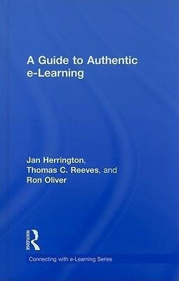 Herrington, J: Guide to Authentic e-Learning