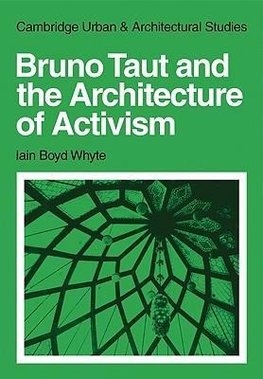 Bruno Taut and the Architecture of Activism