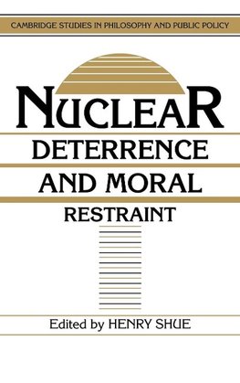 Nuclear Deterrence and Moral Restraint