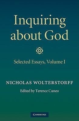 Wolterstorff, N: Inquiring about God: Volume 1, Selected Ess