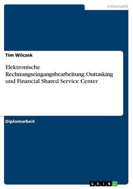 Elektronische Rechnungseingangsbearbeitung: Outtasking und Financial Shared Service Center