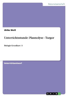 Unterrichtsstunde: Plasmolyse - Turgor