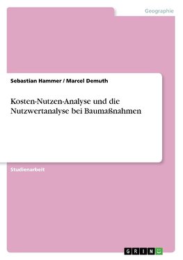 Kosten-Nutzen-Analyse und die Nutzwertanalyse bei Baumaßnahmen