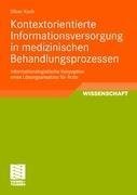 Kontextorientierte Informationsversorgung in medizinischen Behandlungsprozessen