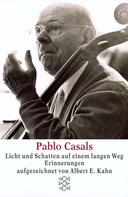 Pablo Casals Licht und Schatten auf einem langen Weg