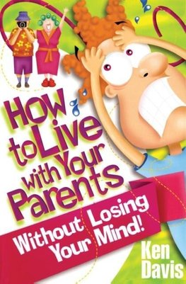 How to Live with Your Parents Without Losing Your Mind