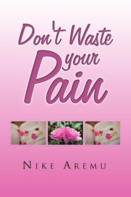 Don't Waste Your Pain