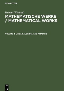 Mathematische Werke / Mathematical Works, Volume 2, Linear Algebra and Analysis