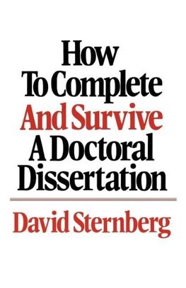 How to Complete and Survive a Doctoral Dissertation