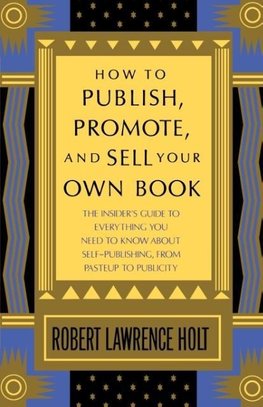 How to Publish, Promote, and Sell Your Own Book