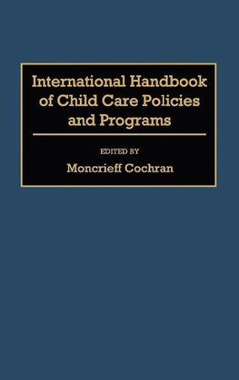 International Handbook of Child Care Policies and Programs