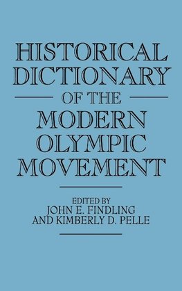 Historical Dictionary of the Modern Olympic Movement