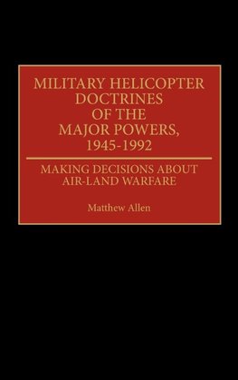 Military Helicopter Doctrines of the Major Powers, 1945-1992