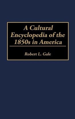 A Cultural Encyclopedia of the 1850s in America