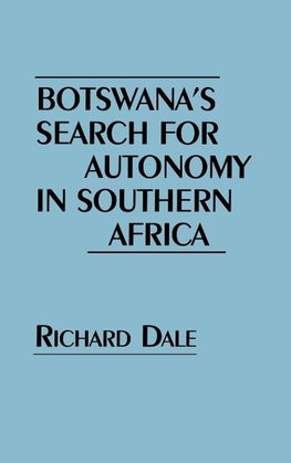 Botswana's Search for Autonomy in Southern Africa