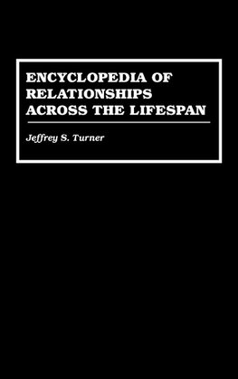 Encyclopedia of Relationships Across the Lifespan