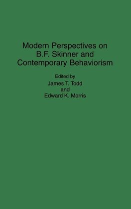 Modern Perspectives on B. F. Skinner and Contemporary Behaviorism